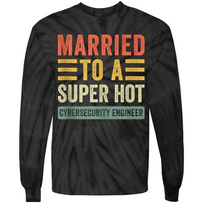 Married To A Super Hot Cybersecurity Engineer Husband Wife Tie-Dye Long Sleeve Shirt