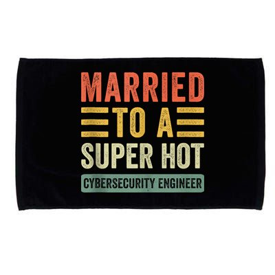 Married To A Super Hot Cybersecurity Engineer Husband Wife Microfiber Hand Towel