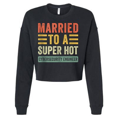 Married To A Super Hot Cybersecurity Engineer Husband Wife Cropped Pullover Crew