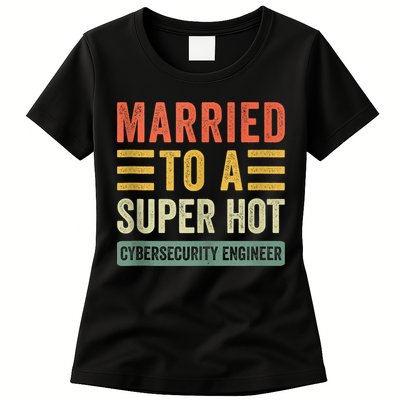 Married To A Super Hot Cybersecurity Engineer Husband Wife Womens T-Shirt