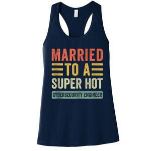 Married To A Super Hot Cybersecurity Engineer Husband Wife Women's Racerback Tank