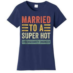 Married To A Super Hot Cybersecurity Engineer Husband Wife Women's T-Shirt