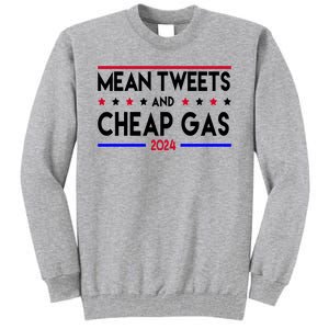 Mean Tweets And Cheap Gas 2024 Donald Trump Tall Sweatshirt