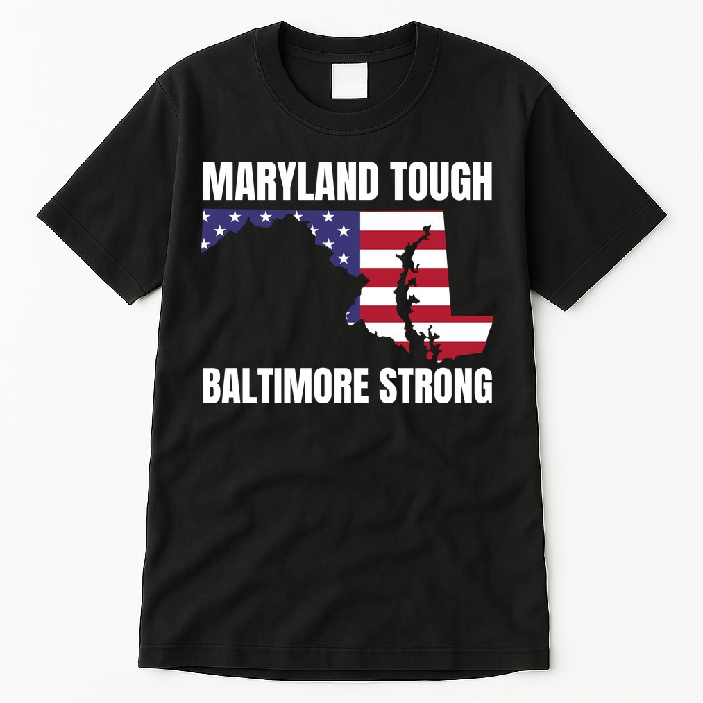 Maryland Tough Baltimore Strong Tall T-Shirt