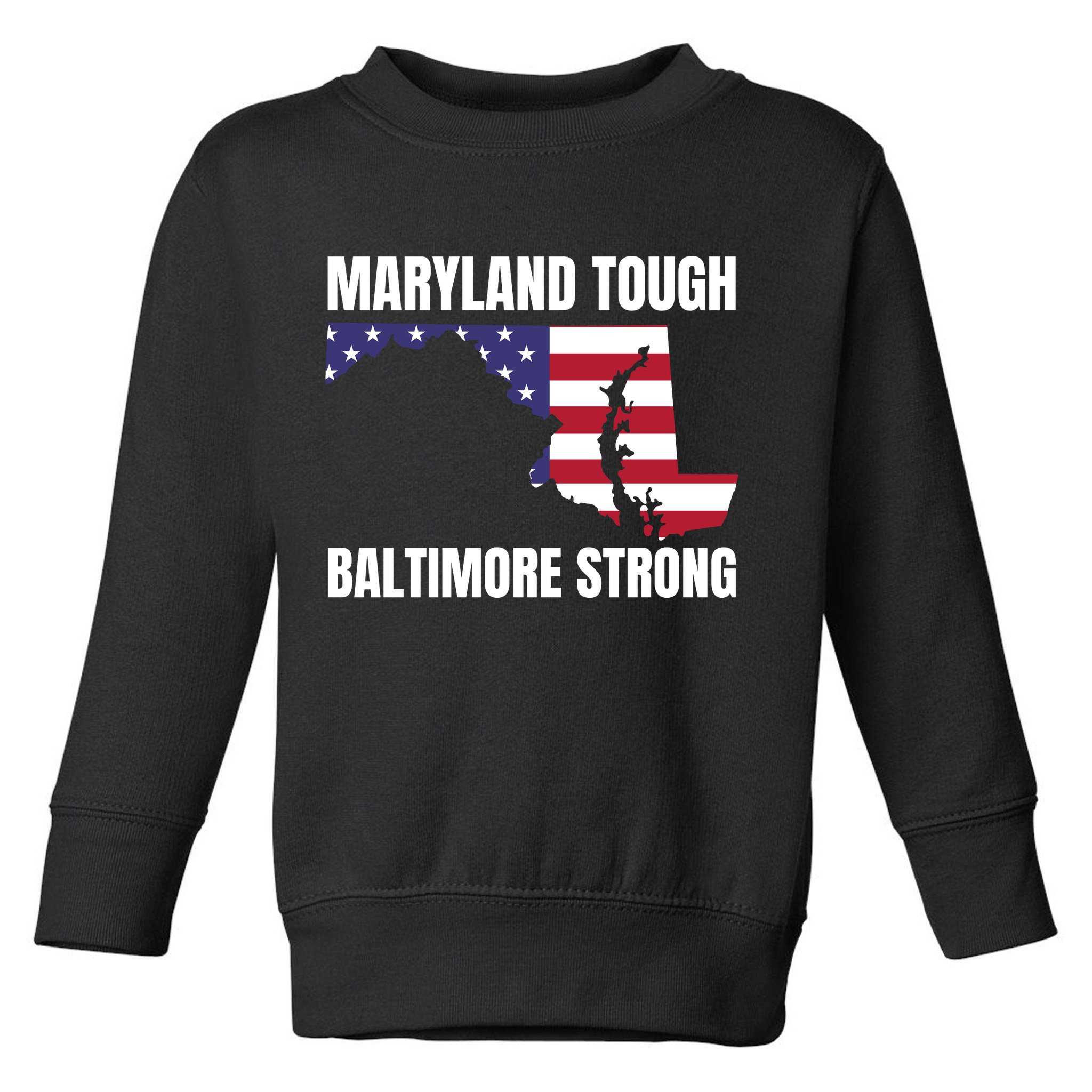 Maryland Tough Baltimore Strong Toddler Sweatshirt