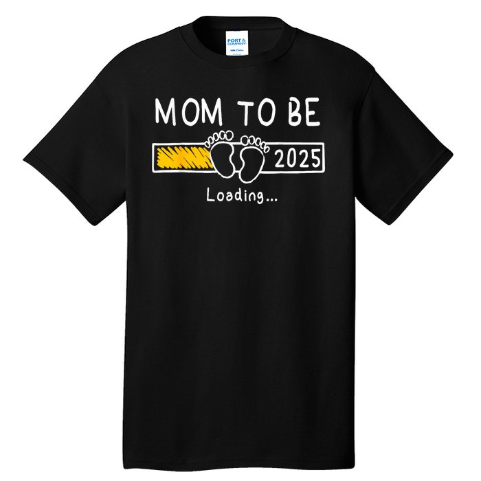 Mom To Be 2025 Loading Mom Est 2025 Promoted To Mommy Tall T-Shirt