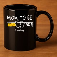 Mom To Be 2025 Loading Mom Est 2025 Promoted To Mommy 11oz C Handle Ceramic Mug