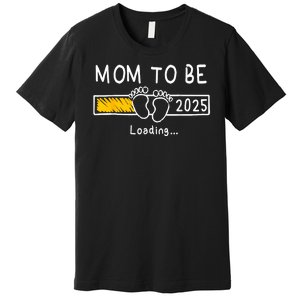 Mom To Be 2025 Loading Mom Est 2025 Promoted To Mommy Premium T-Shirt