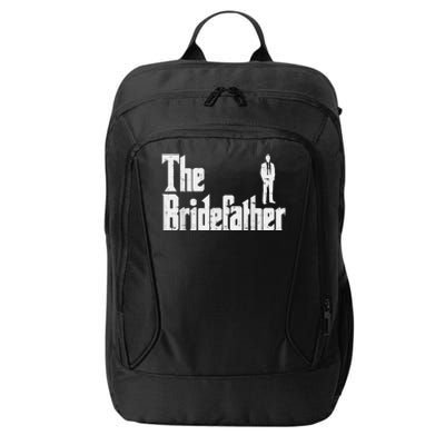 Mens The Bridefather Father Of Bride Dad Wedding Rehearsal Dinner City Backpack