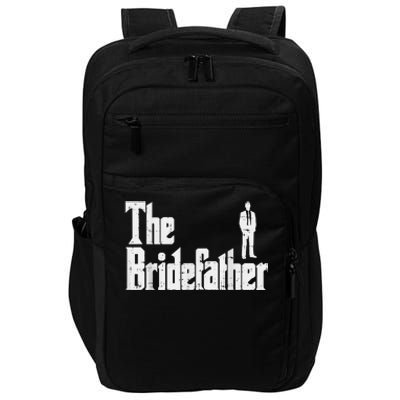 Mens The Bridefather Father Of Bride Dad Wedding Rehearsal Dinner Impact Tech Backpack