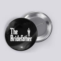 Mens The Bridefather Father Of Bride Dad Wedding Rehearsal Dinner Button