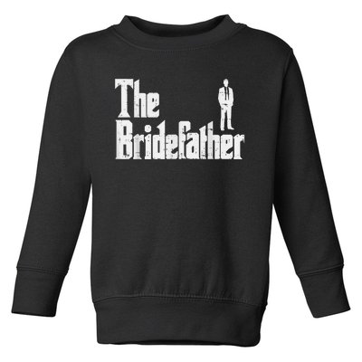 Mens The Bridefather Father Of Bride Dad Wedding Rehearsal Dinner Toddler Sweatshirt