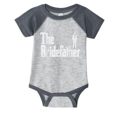 Mens The Bridefather Father Of Bride Dad Wedding Rehearsal Dinner Infant Baby Jersey Bodysuit