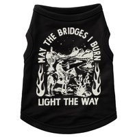May The Bridges I Burn Light The Way Doggie Tank