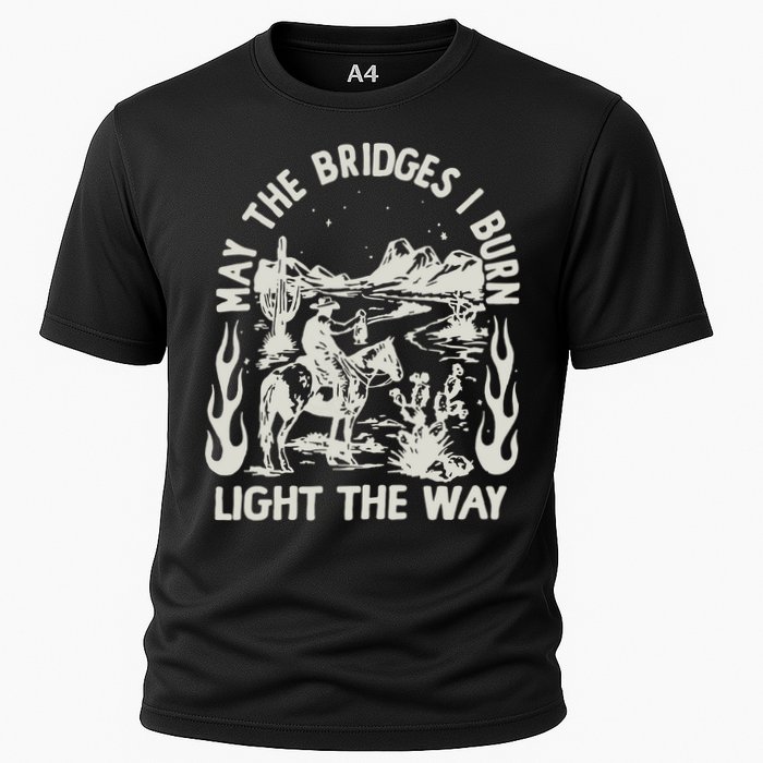 May The Bridges I Burn Light The Way Performance Shirt