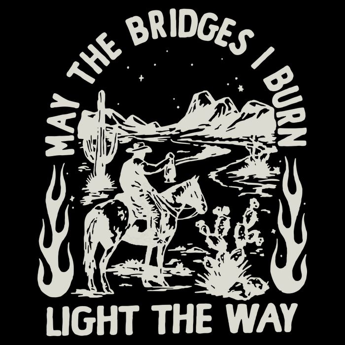May The Bridges I Burn Light The Way Performance Shirt