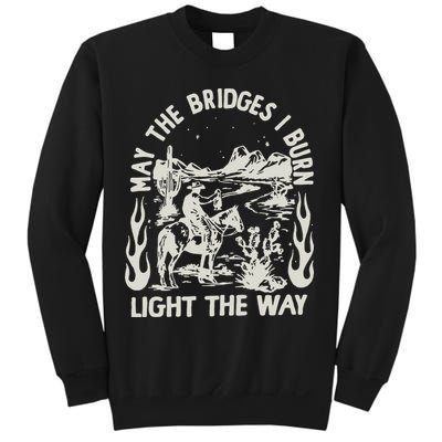 May The Bridges I Burn Light The Way Sweatshirt
