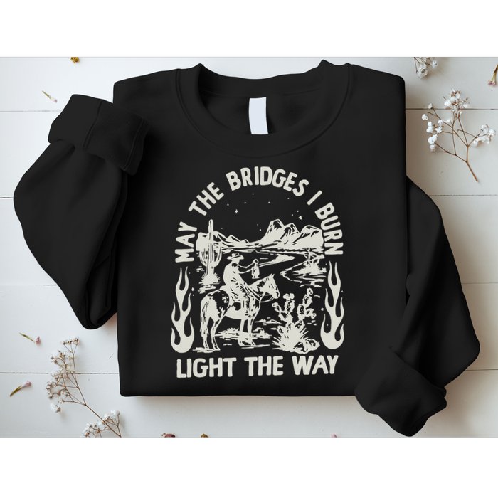 May The Bridges I Burn Light The Way Sweatshirt
