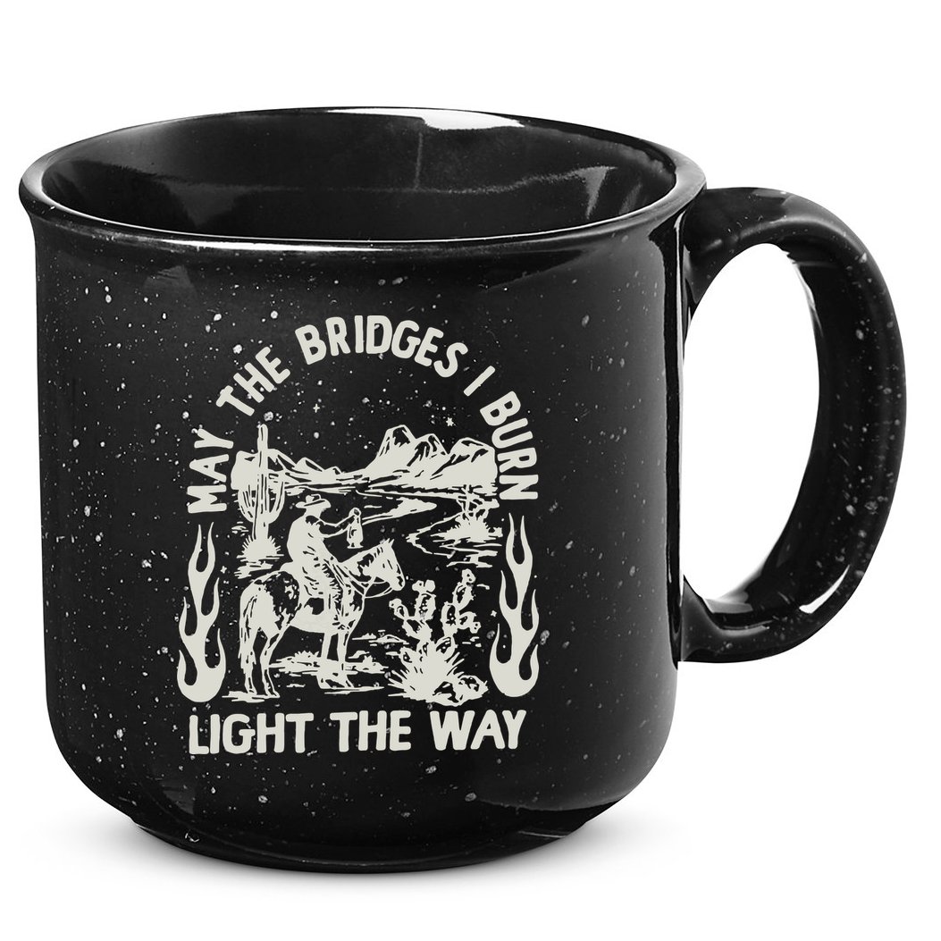May The Bridges I Burn Light The Way 15oz Campfire Ceramic Mug