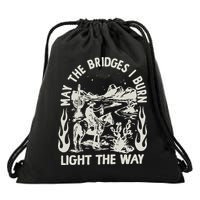 May The Bridges I Burn Light The Way Drawstring Bag