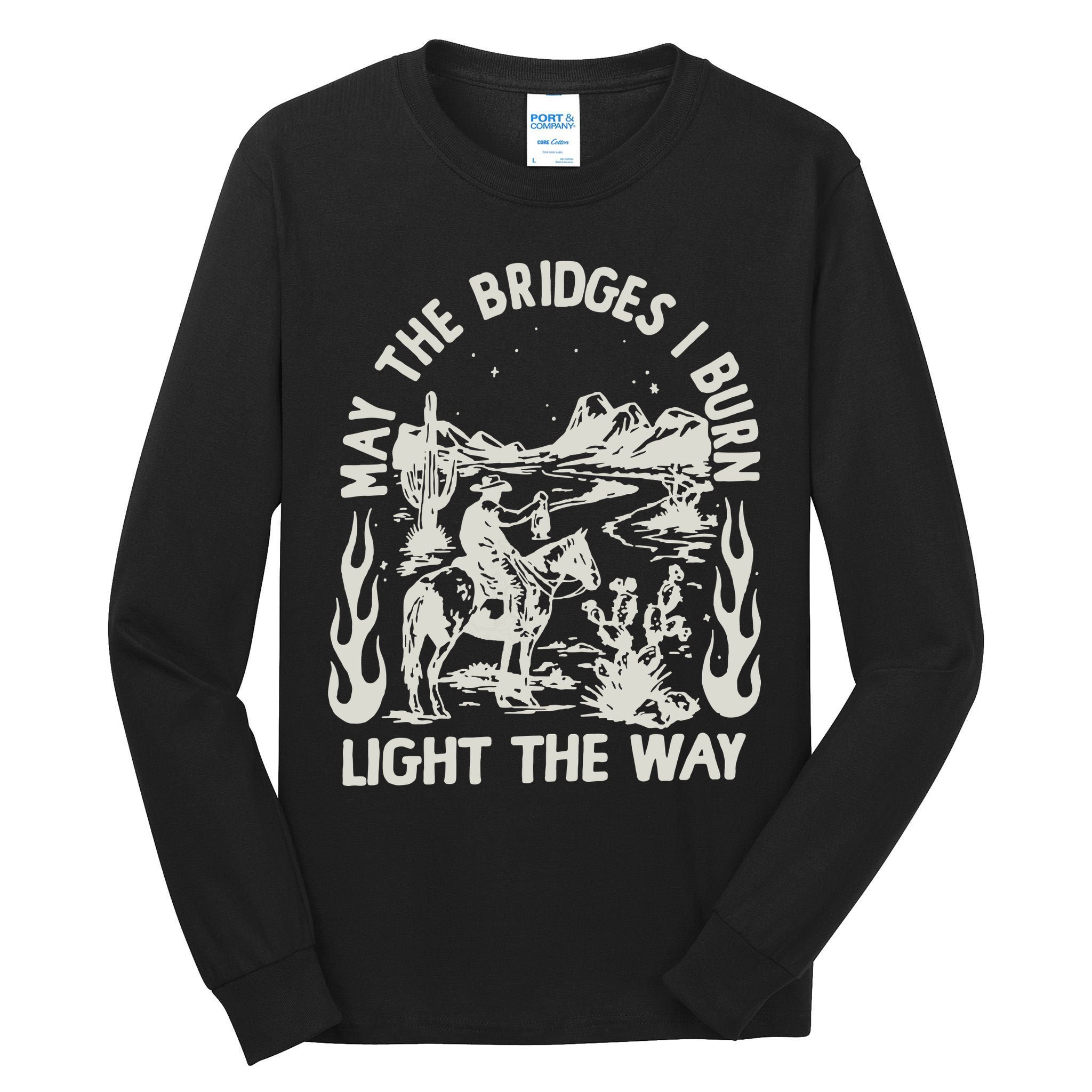 May The Bridges I Burn Light The Way Tall Long Sleeve T-Shirt