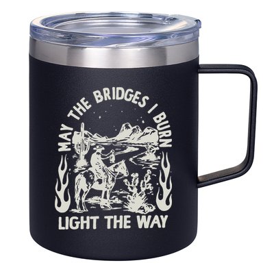 May The Bridges I Burn Light The Way 12oz Stainless Steel Coffee Mug