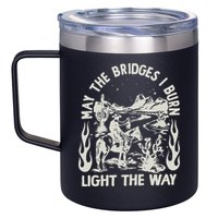 May The Bridges I Burn Light The Way 12oz Stainless Steel Coffee Mug
