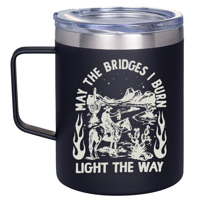 May The Bridges I Burn Light The Way 12oz Stainless Steel Coffee Mug