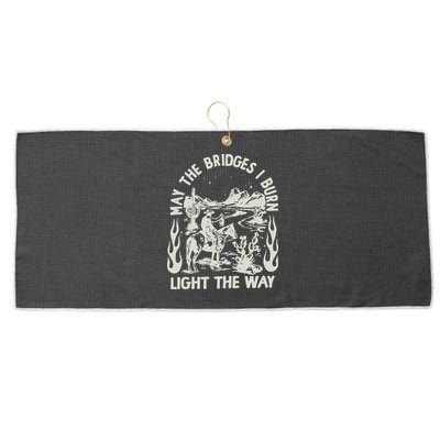May The Bridges I Burn Light The Way Large Microfiber Waffle Golf Towel