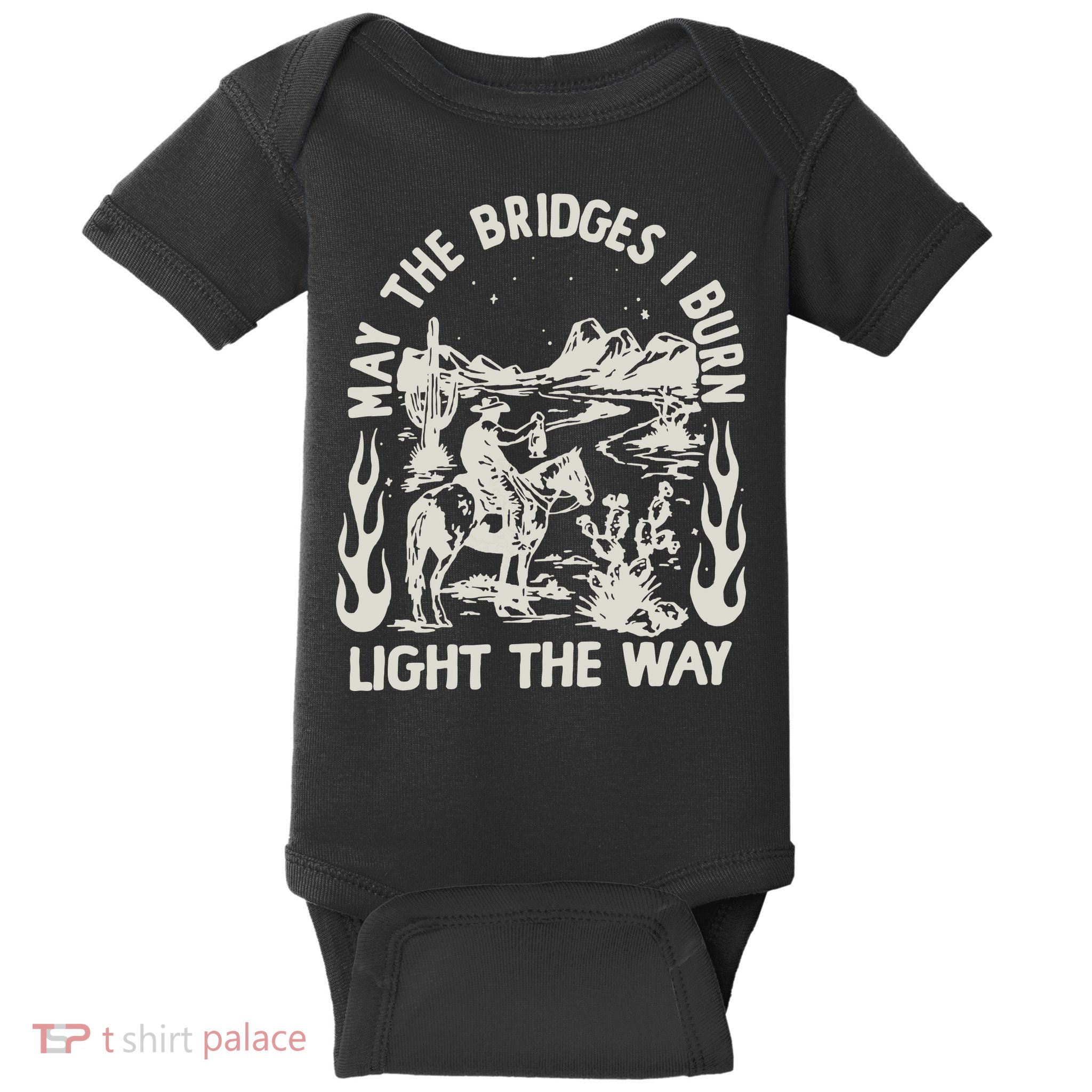 May The Bridges I Burn Light The Way Baby Bodysuit