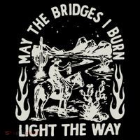 May The Bridges I Burn Light The Way Baby Bodysuit