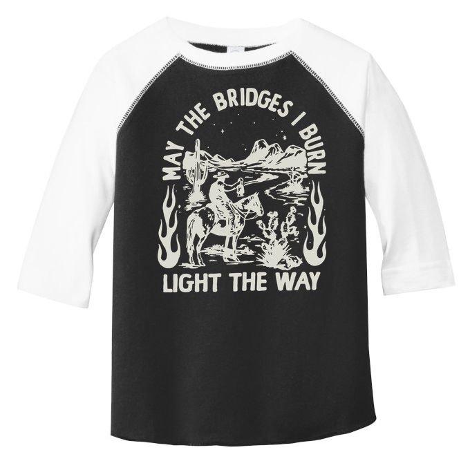 May The Bridges I Burn Light The Way Toddler Fine Jersey T-Shirt
