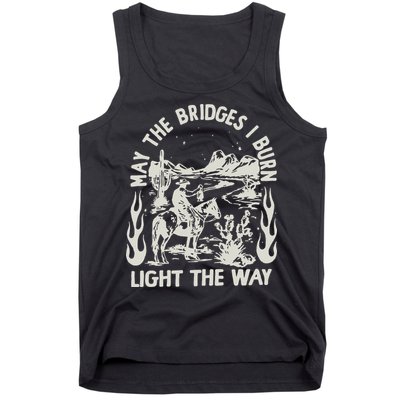 May The Bridges I Burn Light The Way Tank Top