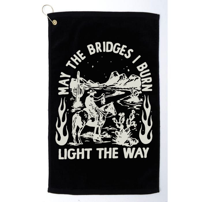 May The Bridges I Burn Light The Way Golf Towel