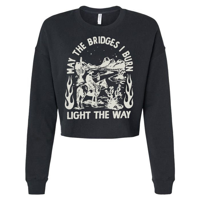 May The Bridges I Burn Light The Way Cropped Pullover Crew