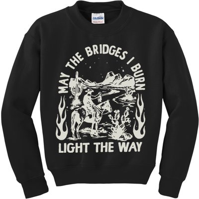 May The Bridges I Burn Light The Way Kids Sweatshirt