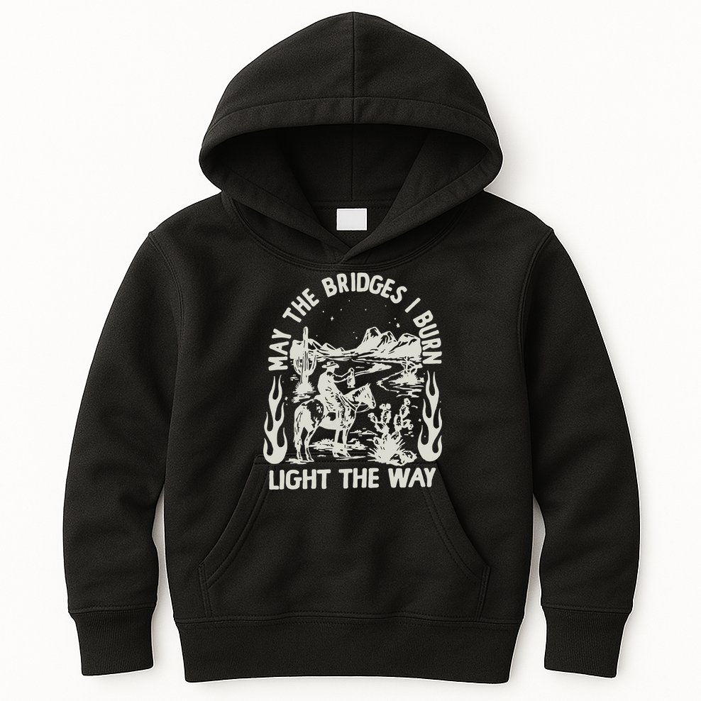 May The Bridges I Burn Light The Way Kids Hoodie