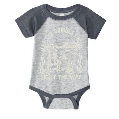 May The Bridges I Burn Light The Way Infant Baby Jersey Bodysuit