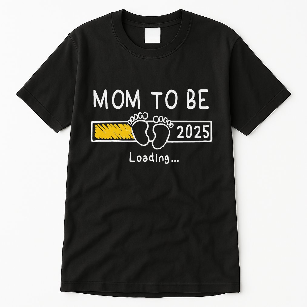 Mom To Be 2025 Loading Mom Est 2025 Promoted To Mommy Tall T-Shirt