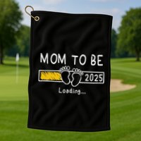 Mom To Be 2025 Loading Mom Est 2025 Promoted To Mommy Golf Towel