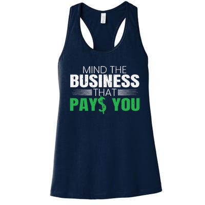 Mind The Business That Pays You Entrepreneur Business Owner Women's Racerback Tank