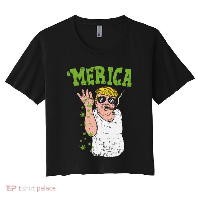 Merica Trump Bae Smoking Weed Cannabis Funny 420 Stoner Gift Crop Top