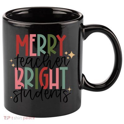 Merry Teacher Bright Students Christmas Gift 11oz C Handle Ceramic Mug
