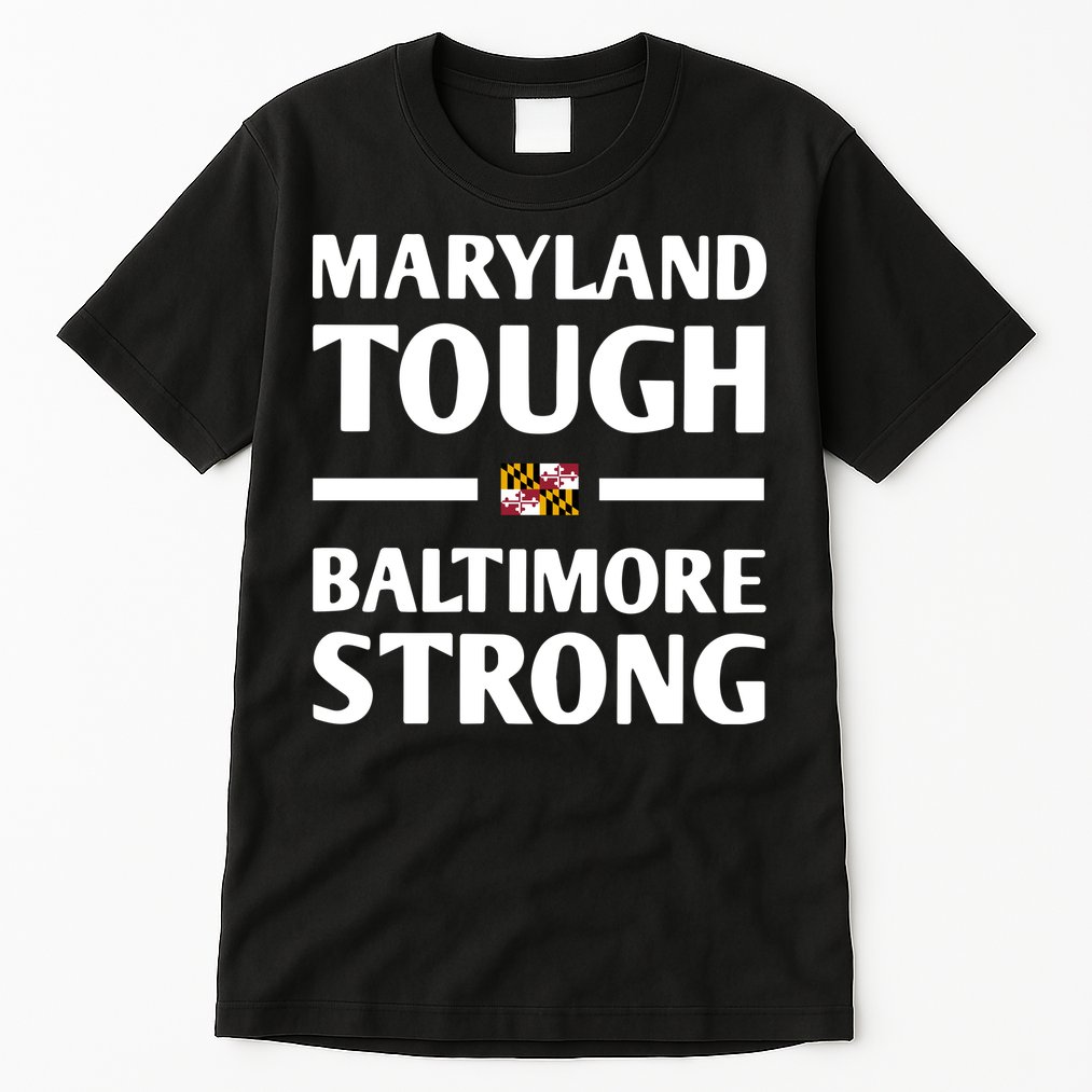 Maryland Tough Baltimore Strong Tall T-Shirt