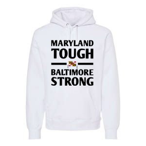 Maryland Tough Baltimore Strong Premium Hoodie