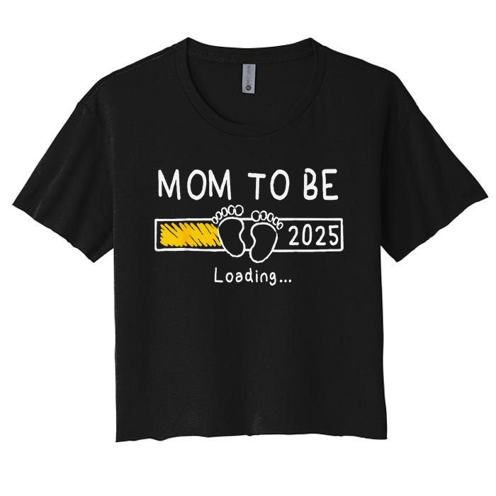 Mom To Be 2025 Loading Mom Est 2025 Promoted To Mommy Women's Crop Top Tee