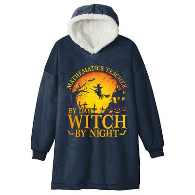 Mathematics Teacher By Day Witch By Night Halloween Teachers Gift Hooded Wearable Blanket