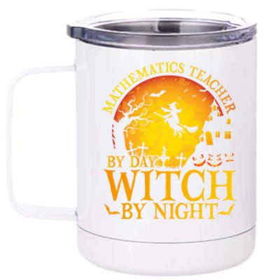 Mathematics Teacher By Day Witch By Night Halloween Teachers Gift 12 oz Stainless Steel Tumbler Cup