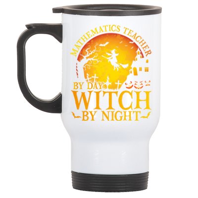 Mathematics Teacher By Day Witch By Night Halloween Teachers Gift Stainless Steel Travel Mug