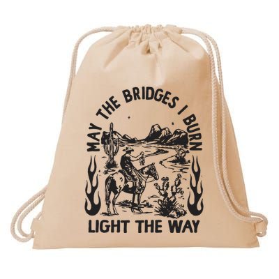 May The Bridges I Burn Light The Way Drawstring Bag